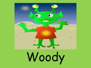 Woody

 