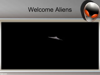 Welcome Aliens
 