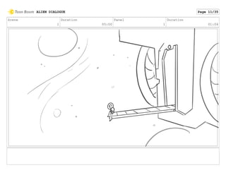 Scene
1
Duration
05:00
Panel
1
Duration
01:04
ALIEN DIALOGUE Page 11/35
 