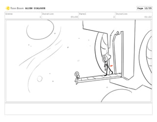 Scene
1
Duration
05:00
Panel
2
Duration
01:22
ALIEN DIALOGUE Page 12/35
 