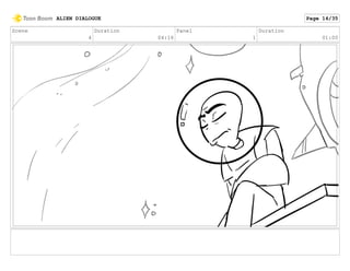 Scene
4
Duration
04:16
Panel
1
Duration
01:00
ALIEN DIALOGUE Page 14/35
 