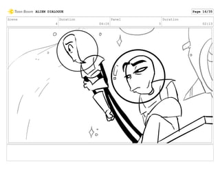 Scene
4
Duration
04:16
Panel
3
Duration
02:13
ALIEN DIALOGUE Page 16/35
 