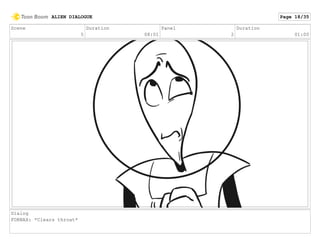 Scene
5
Duration
08:01
Panel
2
Duration
01:00
Dialog
FORNAX: *Clears throat*
ALIEN DIALOGUE Page 18/35
 