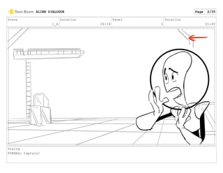Scene
1_A
Duration
04:18
Panel
2
Duration
01:00
Dialog
FORNAX: Captain!
ALIEN DIALOGUE Page 2/35
 