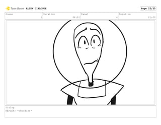 Scene
5
Duration
08:01
Panel
6
Duration
01:00
Dialog
KEPLER: *chuckles*
ALIEN DIALOGUE Page 22/35
 