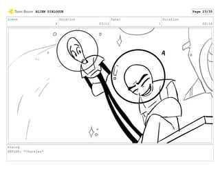 Scene
6
Duration
03:12
Panel
1
Duration
00:16
Dialog
KEPLER: *Chuckles*
ALIEN DIALOGUE Page 23/35
 