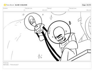 Scene
6
Duration
03:12
Panel
2
Duration
00:14
Dialog
KEPLER: *Chuckles*
ALIEN DIALOGUE Page 24/35
 