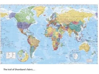 The trail of Shonibare’s fabric….
 