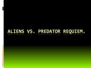 Aliens vs. Predator Requiem. 