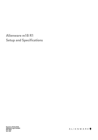 Alienware m18 R1
Setup and Specifications
Regulatory Model: P51E
Regulatory Type: P51E001
May 2023
Rev. A02
 