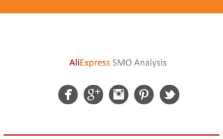 AliExpress	
  SMO	
  Analysis	
  
	
  
 