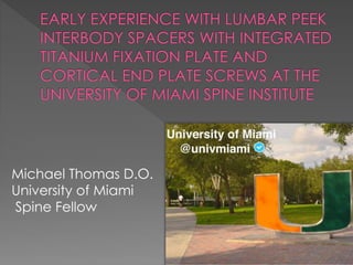 Michael Thomas D.O.
University of Miami
Spine Fellow
 