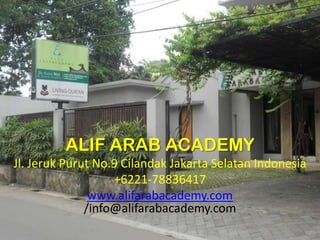 ALIF ARAB ACADEMY
Jl. Jeruk Purut No.9 Cilandak Jakarta Selatan Indonesia
+6221-78836417
www.alifarabacademy.com
/info@alifarabacademy.com

 