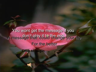 The
Message
You wont get the message if you
don’t play it to the end your life
A message that could change
For the better
Click to begin

. . .

Turn your Speakers on!
March 6, 2014

Email: lastdaylifeline@yahoo.com

 
