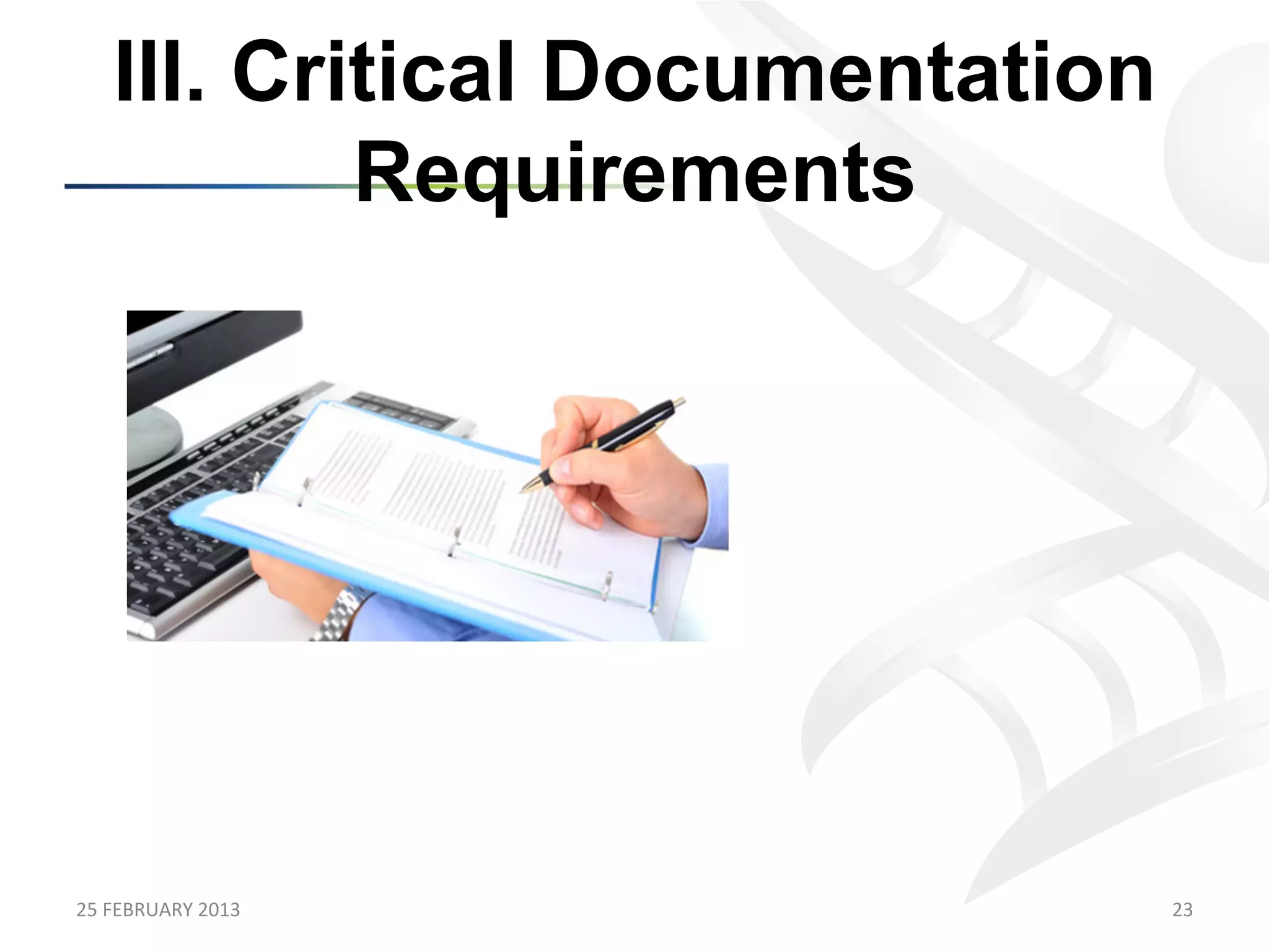 III. Critical Documentation
             Requirements




25	
  FEBRUARY	
  2013	
           23	
  
 