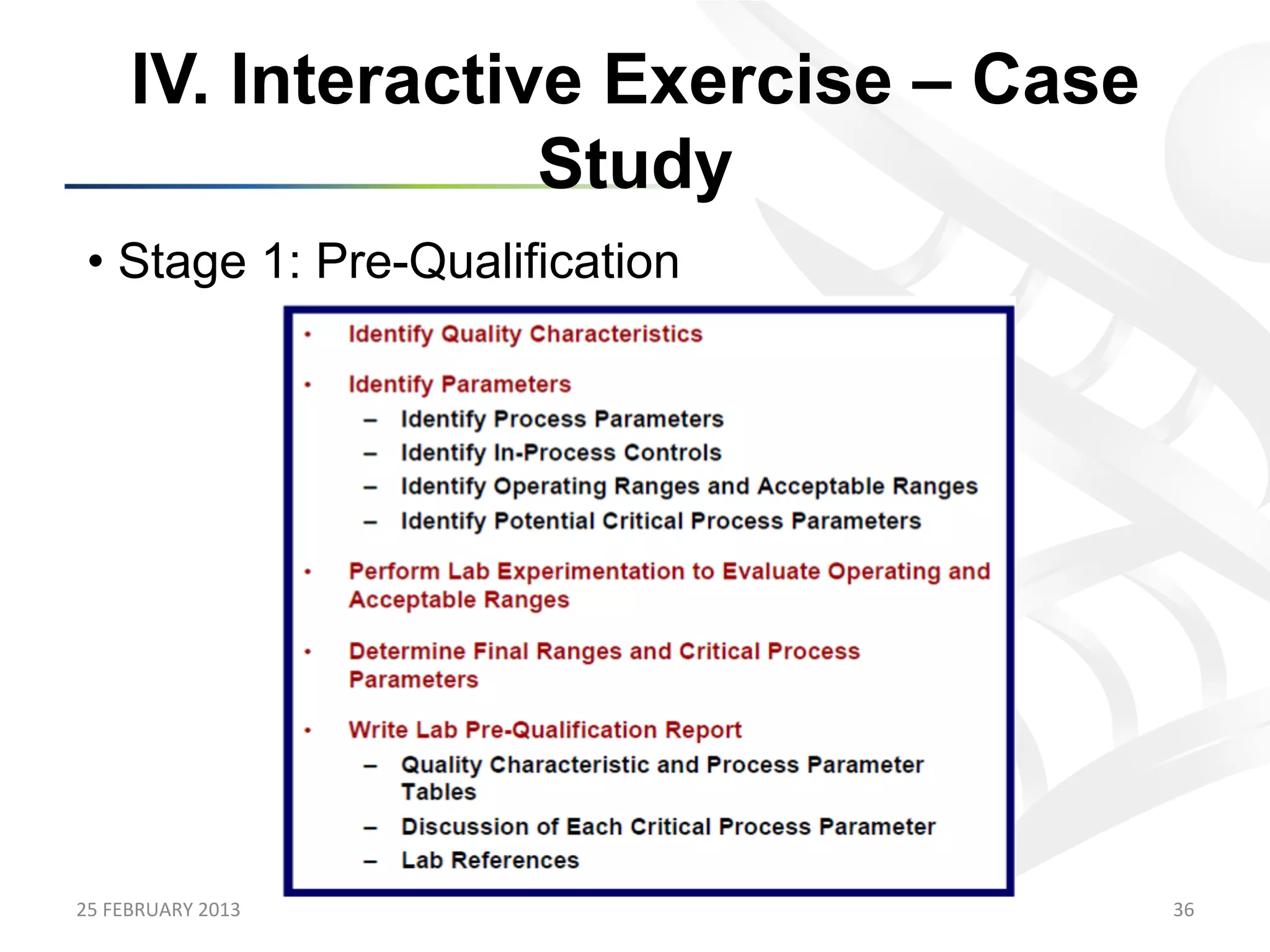 IV. Interactive Exercise – Case
                      Study
 •  Stage 1: Pre-Qualification




25	
  FEBRUARY	
  2013	
                  36	
  
 