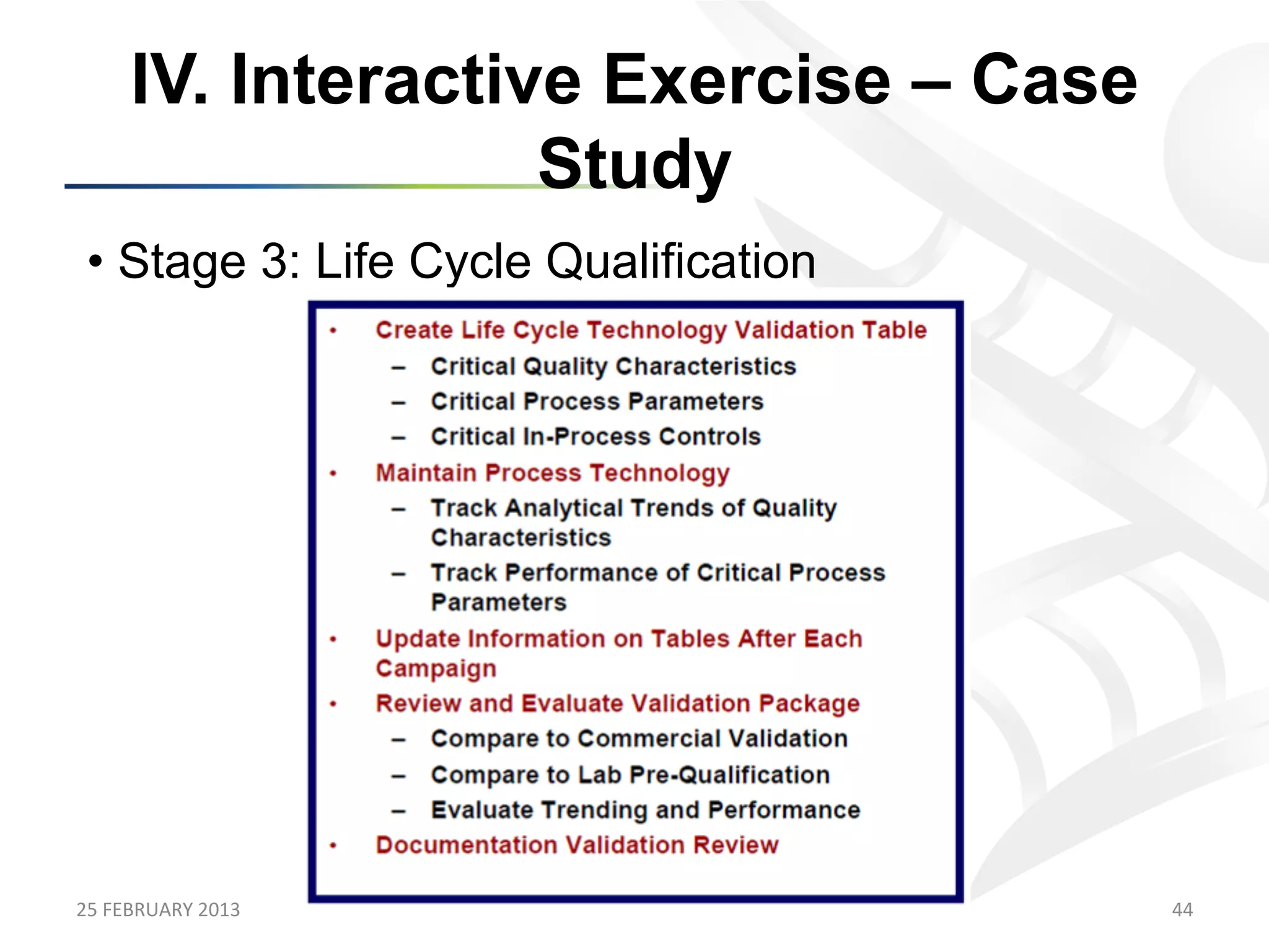 IV. Interactive Exercise – Case
                      Study
 •  Stage 3: Life Cycle Qualification




25	
  FEBRUARY	
  2013	
                  44	
  
 
