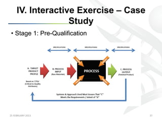 IV. Interactive Exercise – Case
                      Study
 •  Stage 1: Pre-Qualification




25	
  FEBRUARY	
  2013	
                  37	
  
 