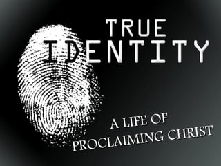 A LIFE OFA LIFE OF
PROCLAIMING CHRIST
PROCLAIMING CHRIST
 