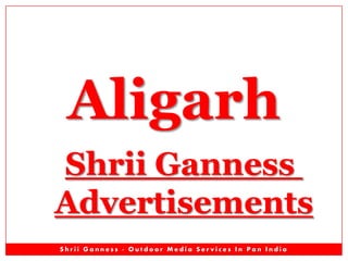 Aligarh
Shrii Ganness
Advertisements
Shrii Ganness - Outdoor Media Services In Pan India

 