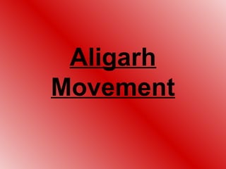 Aligarh
Movement
 