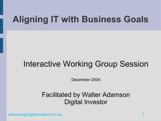 Aligning IT with Business Goals ,[object Object],[object Object],[object Object],[object Object]