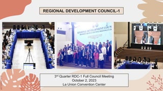 SLIDESMANIA.COM
SLIDESMANIA.COM
REGIONAL DEVELOPMENT COUNCIL-1
3rd Quarter RDC-1 Full Council Meeting
October 2, 2023
La Union Convention Center
 