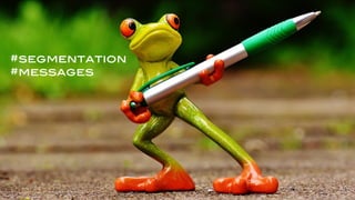 #segmentation
#messages
 