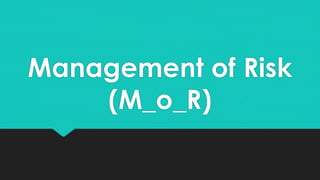 Management of Risk
(M_o_R)
 