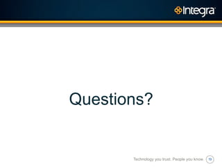 19
Questions?
Technology you trust. People you know.
 