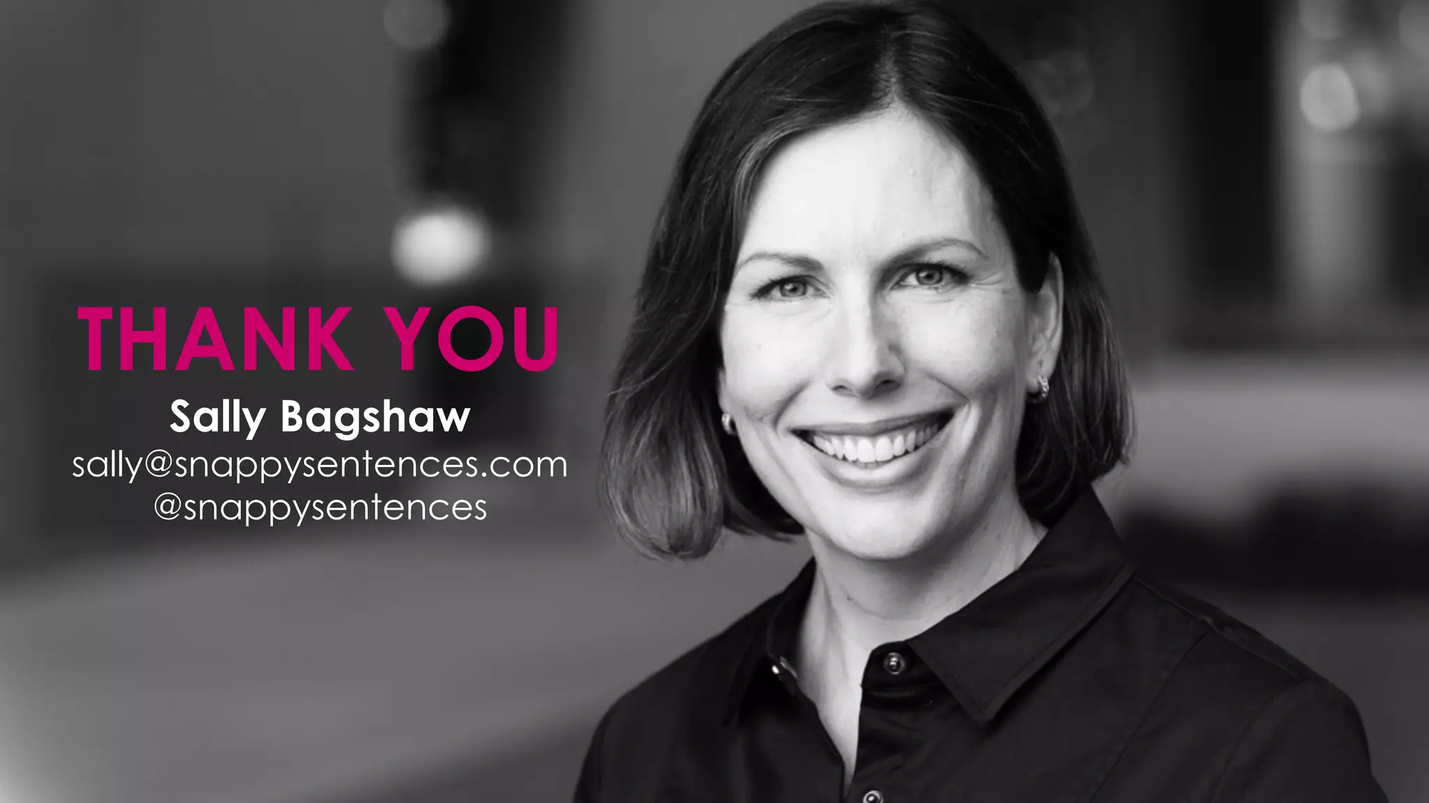 THANK YOU
Sally Bagshaw
sally@snappysentences.com
@snappysentences
 
