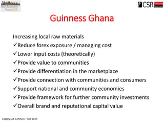 Calgary, AB CANADA –Oct 2014 
Guinness Ghana 
Increasing local raw materials 
Reduce forex exposure / managing cost 
Low...