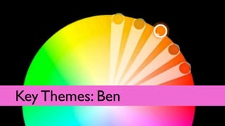 Key Themes: Ben
 