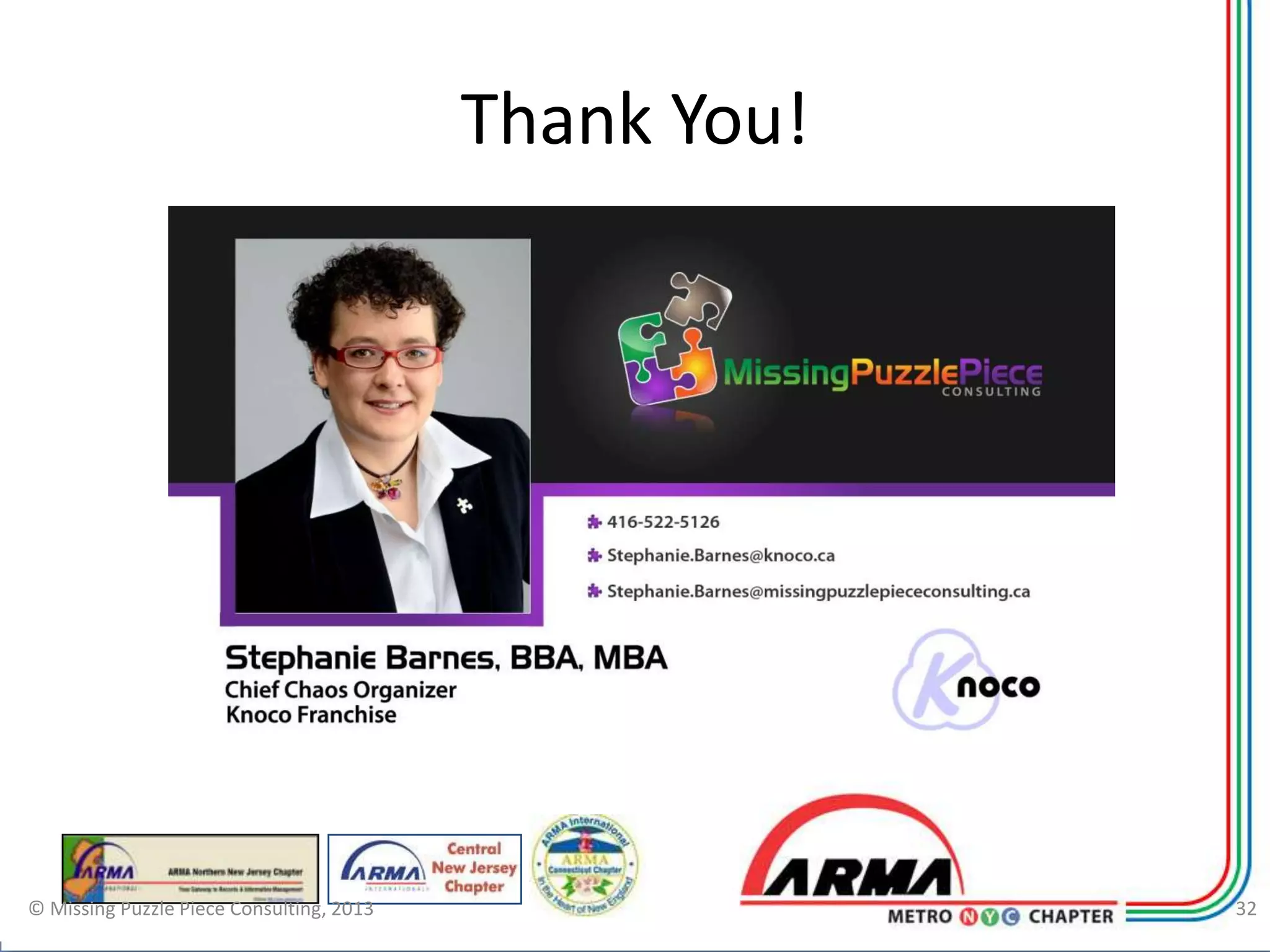Thank You!




© Missing Puzzle Piece Consulting, 2013                32
 