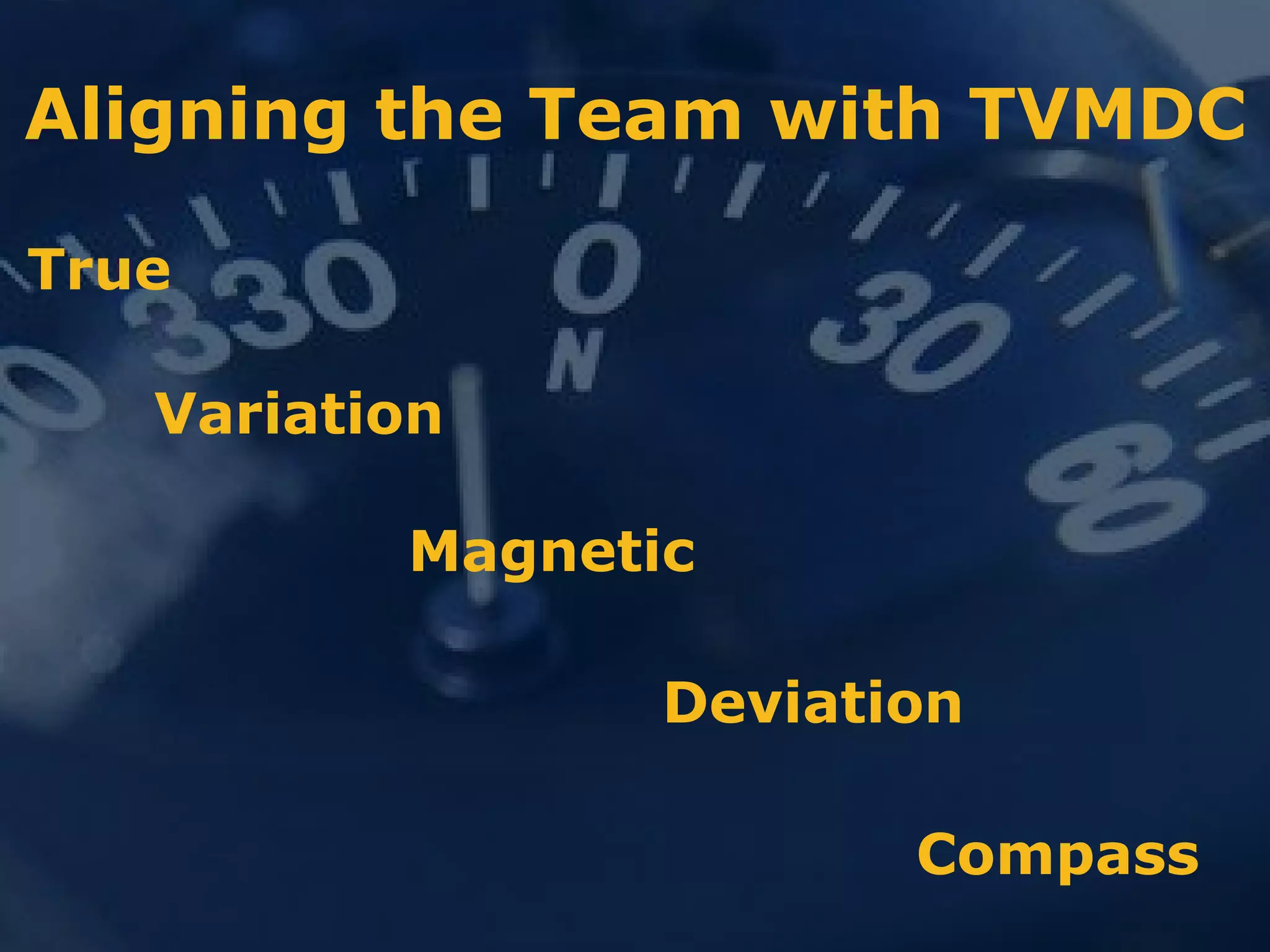 Aligning the Team with TVMDC True  Variation Magnetic Deviation Compass 