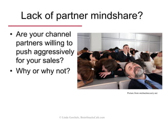 Excessive channel conflict?
• Are your
contracts,
guidelines
and
policies
working?
© Linda Gorchels, BrainSnacksCafe.com
Picture from mediate.com
 