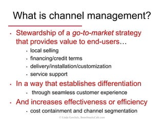 What is channel management?
© Linda Gorchels, BrainSnacksCafe.com
Stewardship
Differentiation
Efficiency
 