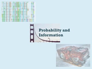 Probability and
Information
 