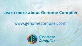 Learn more about Genome Compiler
www.genomecompiler.com
 