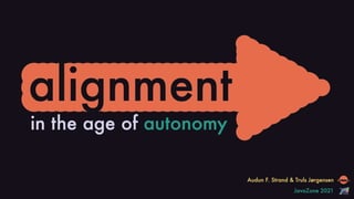 Alignment in the age of autonomy