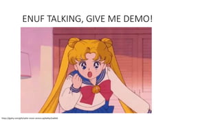 ENUF TALKING, GIVE ME DEMO!
https://giphy.com/gifs/sailor-moon-serena-qqXwRqrZzw66A
 