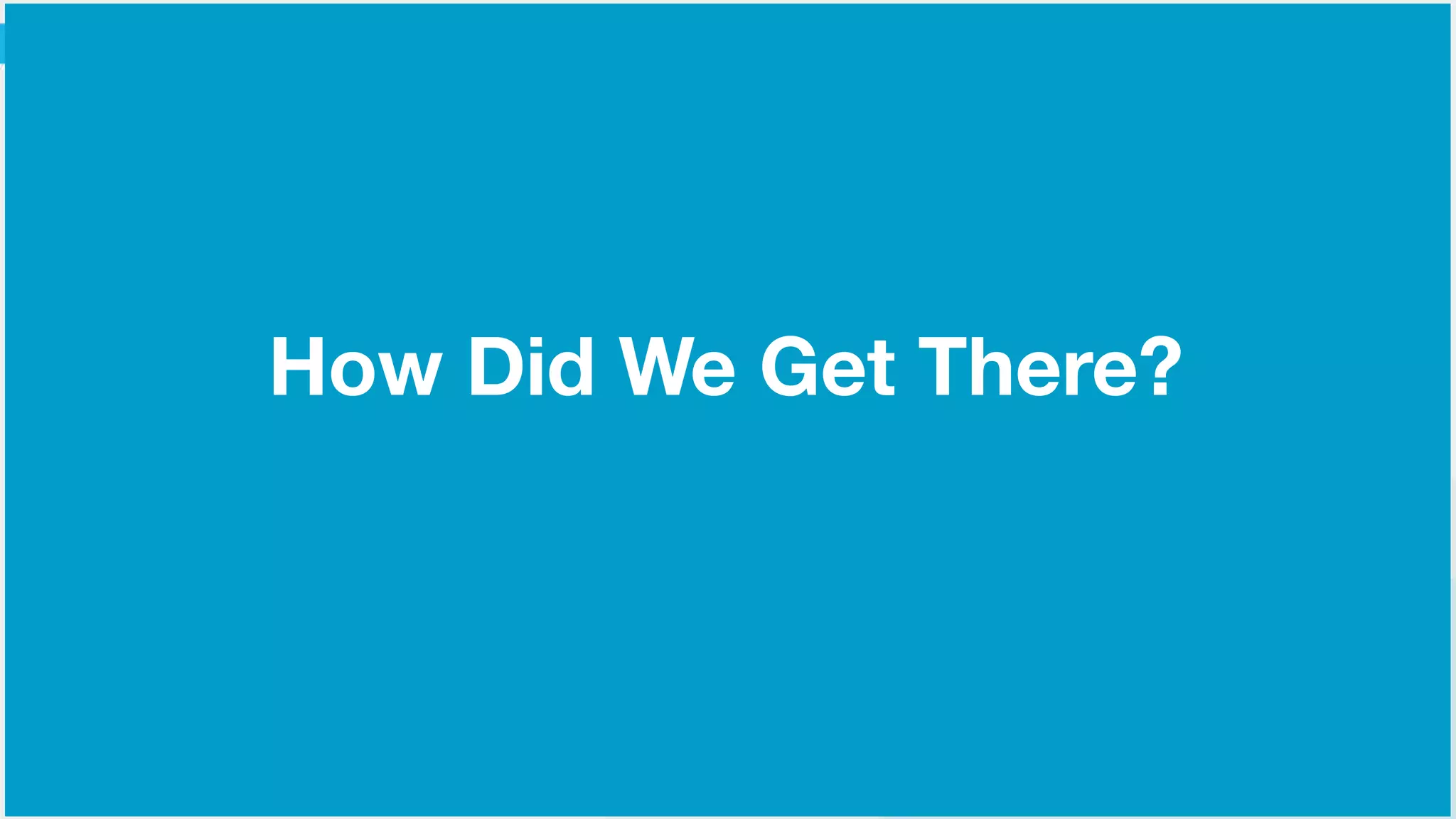 ©2015 Gainsight. All Rights Reserved.
How Did We Get There?
 