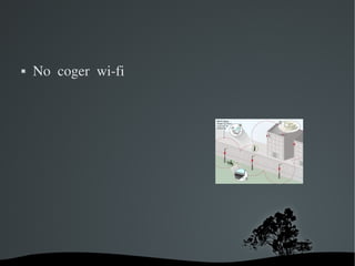    No  coger  wi­fi




                        
 