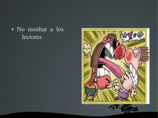    No  insultar  a  los  
     lectores




                         
 