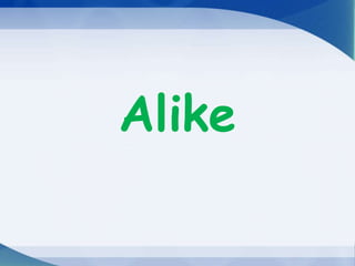Alike and different | PPTX