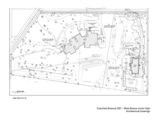 Site Plan N.T.S




                  Columbia Brazoria ISD – West Brazos Junior High
                                           Architectural Drawings
 