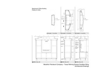 Maintenance Office Building
Display at Lobby




                     Marathon Petroleum Company – Texas Refining Division Facilities Siting
                                                                  Architectural Drawings
 