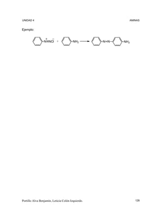 UNIDAD 4                                                   AMINAS


Ejemplo:


                 N NCl +                NH2        N N   NH2




Portillo Alva Benjamín, Leticia Colón Izquierdo.               128
 