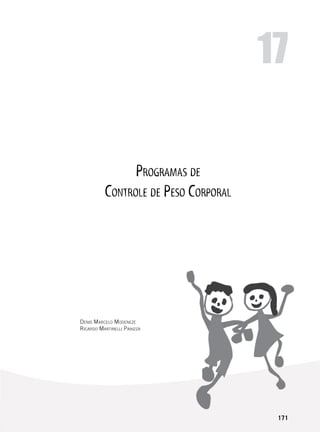 171
Programas de
Controle de Peso Corporal
Denis Marcelo Modeneze
Ricardo Martinelli Panizza
17
 