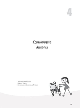 27
Comportamento
Alimentar
4
Jaqueline Girnos Sonati
Roberto Vilarta
Christianne de Vasconcelos Affonso
 